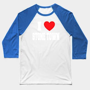 I Love Stone Town Baseball T-Shirt